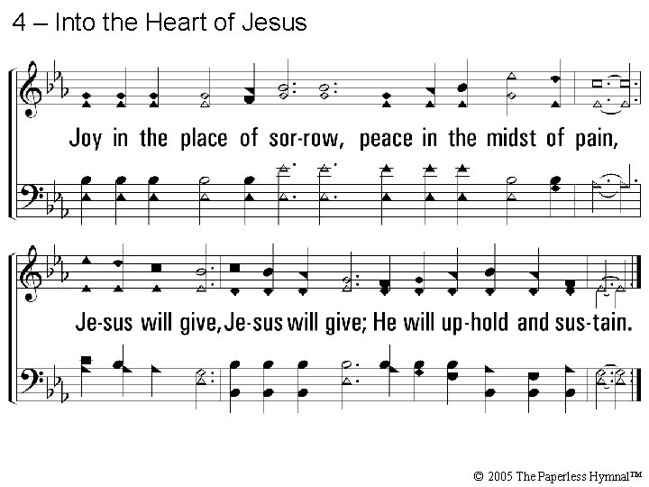 4 – Into the Heart of Jesus © 2005 The Paperless Hymnal™ 
