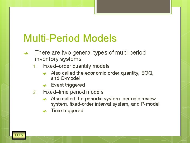 Multi-Period Models There are two general types of multi-period inventory systems 1. Fixed–order quantity