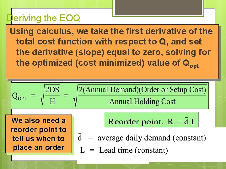 Deriving the EOQ Using calculus, we take the first derivative of the total cost