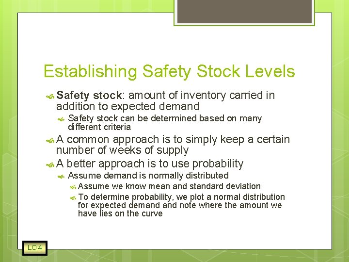 Establishing Safety Stock Levels Safety stock: amount of inventory carried in addition to expected