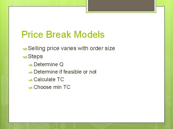 Price Break Models Selling price varies with order size Steps Determine Q Determine if