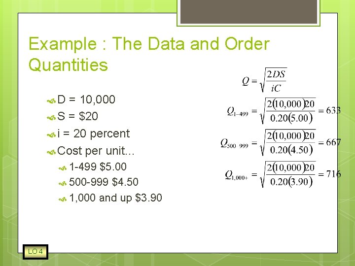 Example : The Data and Order Quantities D = 10, 000 S = $20