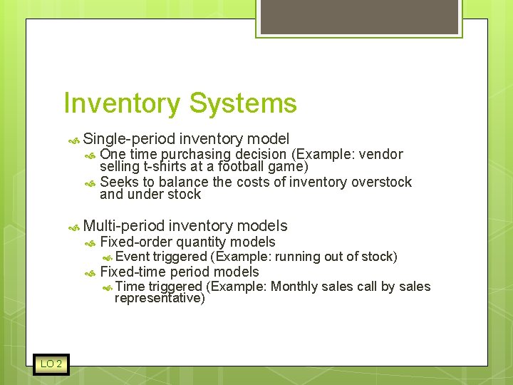 Inventory Systems Single-period inventory model One time purchasing decision (Example: vendor selling t-shirts at