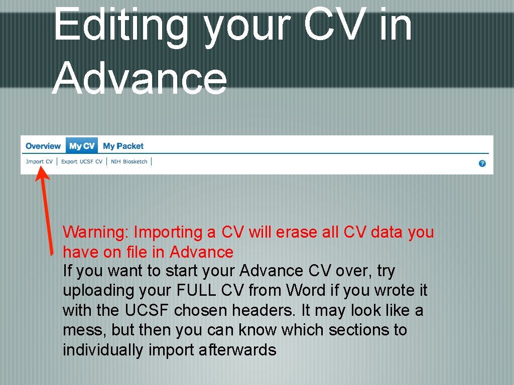 Editing your CV in Advance Warning: Importing a CV will erase all CV data