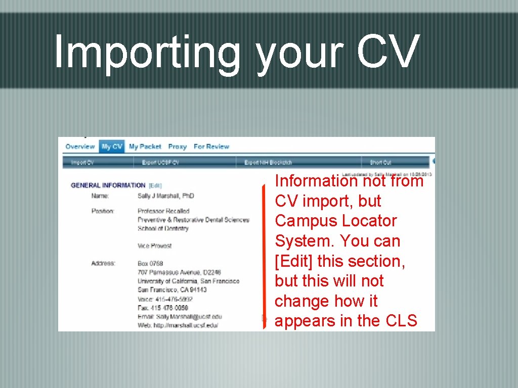 Importing your CV Information not from CV import, but Campus Locator System. You can