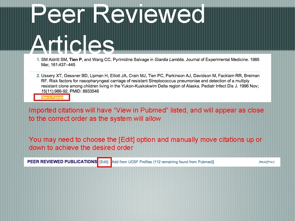 Peer Reviewed Articles Imported citations will have “View in Pubmed” listed, and will appear