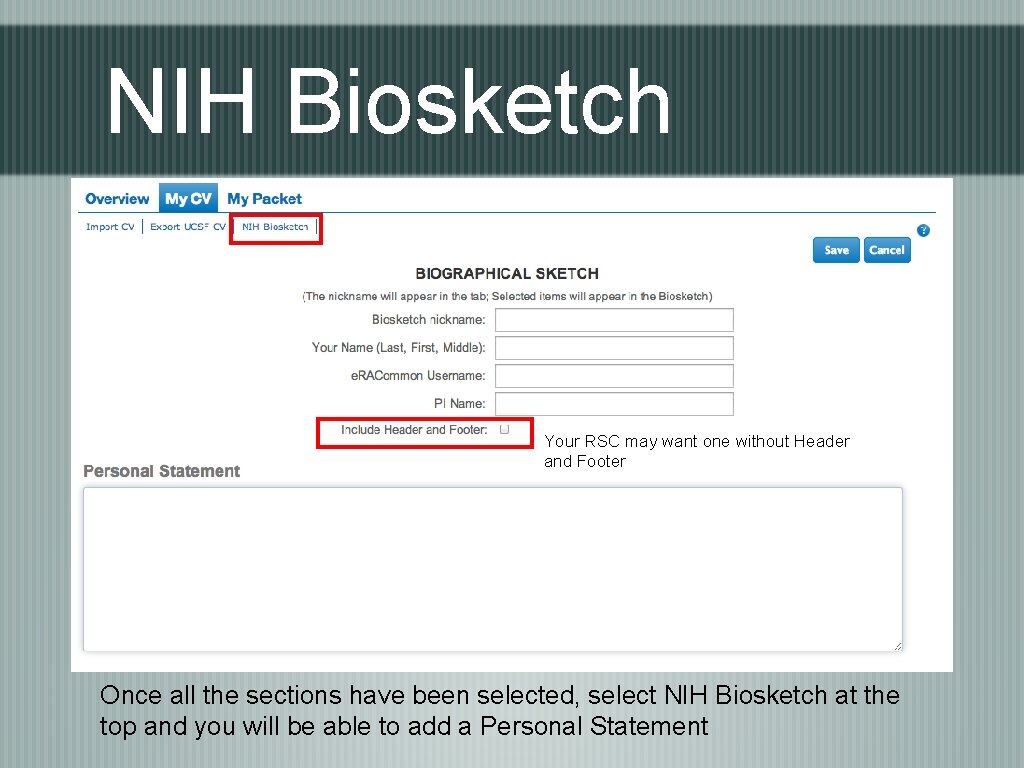 NIH Biosketch Your RSC may want one without Header and Footer Once all the