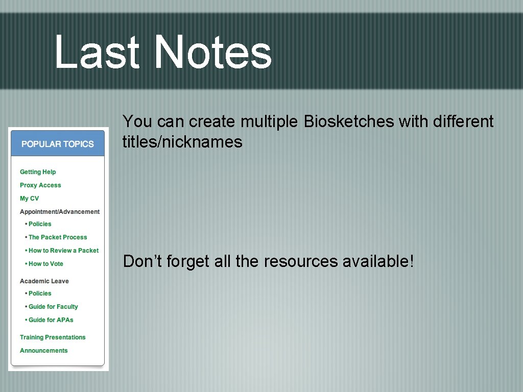 Last Notes You can create multiple Biosketches with different titles/nicknames Don’t forget all the