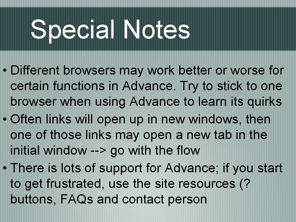 Special Notes • Different browsers may work better or worse for certain functions in