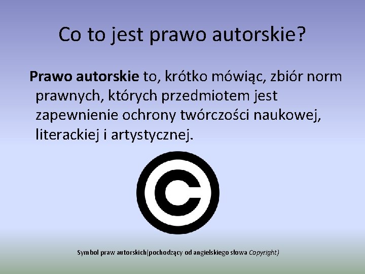 Co to jest prawo autorskie? Prawo autorskie to, krótko mówiąc, zbiór norm prawnych, których