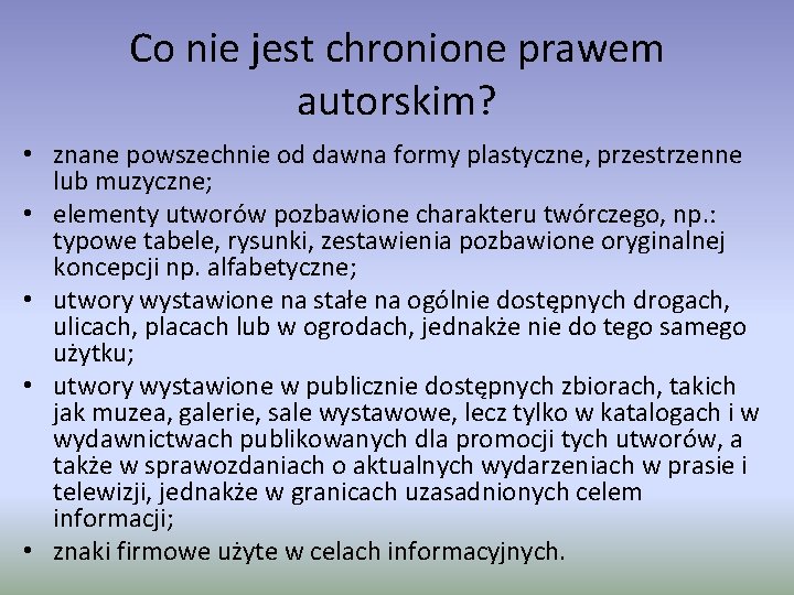 Co nie jest chronione prawem autorskim? • znane powszechnie od dawna formy plastyczne, przestrzenne