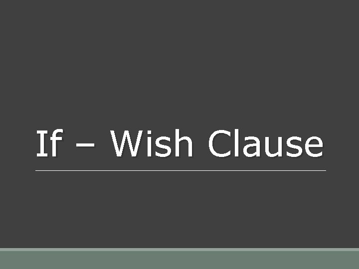 If – Wish Clause 