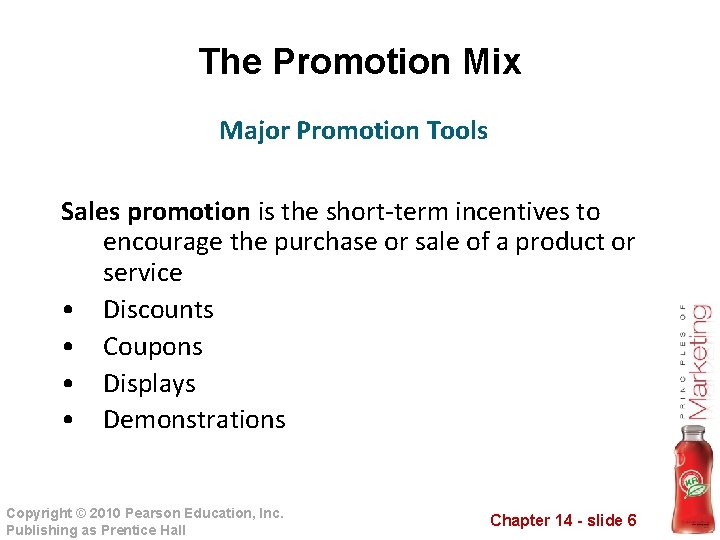 The Promotion Mix Major Promotion Tools Sales promotion is the short-term incentives to encourage