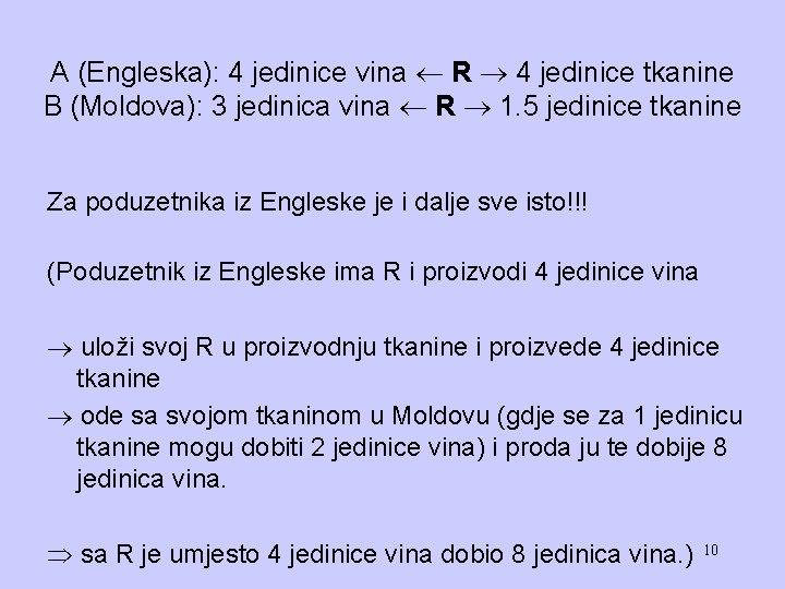 A (Engleska): 4 jedinice vina R 4 jedinice tkanine B (Moldova): 3 jedinica vina