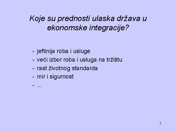 Koje su prednosti ulaska država u ekonomske integracije? - jeftinija roba i usluge veći