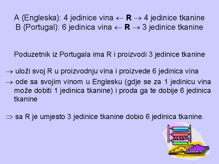 A (Engleska): 4 jedinice vina R 4 jedinice tkanine B (Portugal): 6 jedinica vina