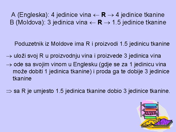 A (Engleska): 4 jedinice vina R 4 jedinice tkanine B (Moldova): 3 jedinica vina