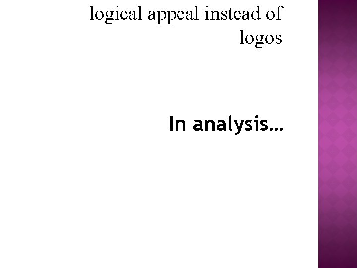 logical appeal instead of logos In analysis… 