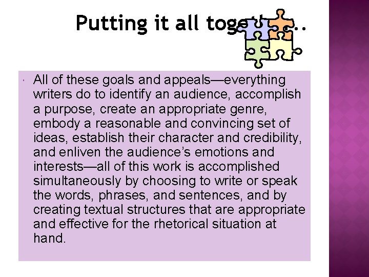 Putting it all together. . All of these goals and appeals—everything writers do to