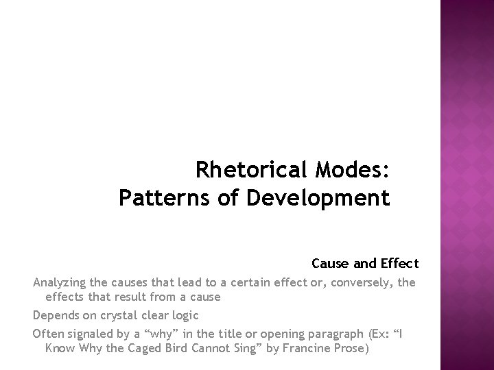 Rhetorical Modes: Patterns of Development Cause and Effect Analyzing the causes that lead to
