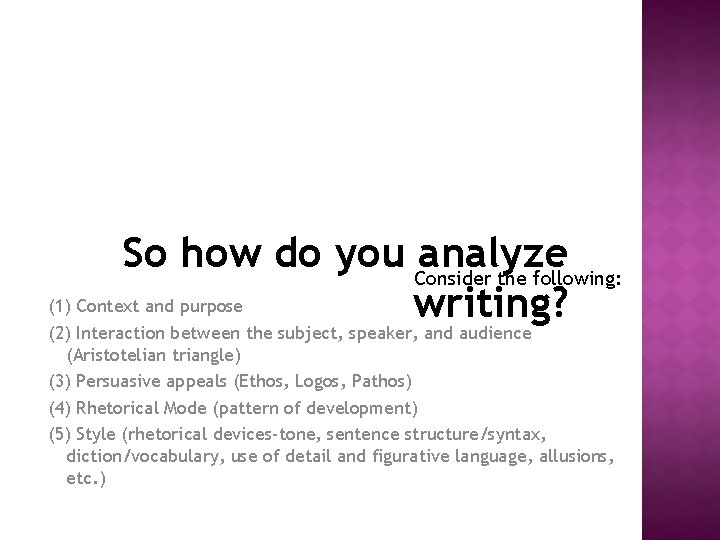 So how do you Consider analyze the following: (1) Context and purpose writing? (2)