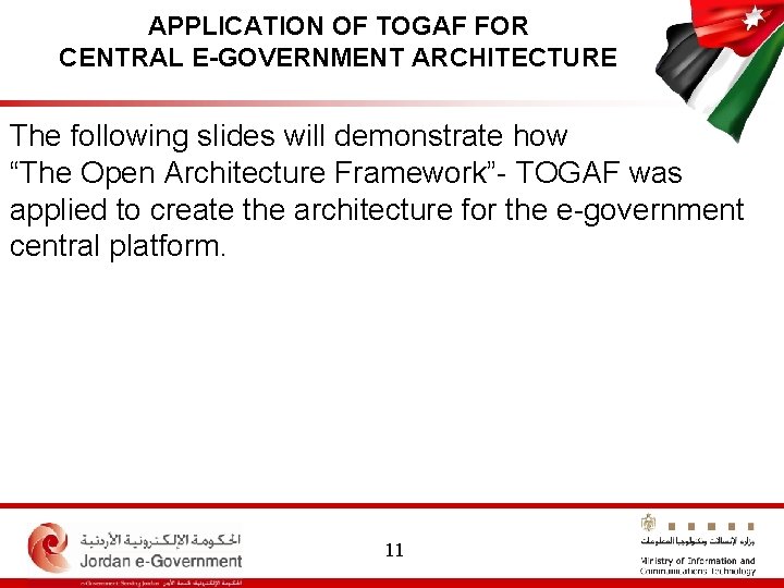 APPLICATION OF TOGAF FOR CENTRAL E-GOVERNMENT ARCHITECTURE The following slides will demonstrate how “The