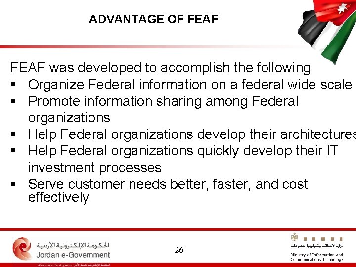 ADVANTAGE OF FEAF was developed to accomplish the following § Organize Federal information on