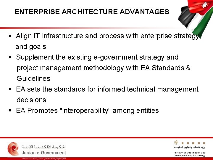 ENTERPRISE ARCHITECTURE ADVANTAGES § Align IT infrastructure and process with enterprise strategy and goals