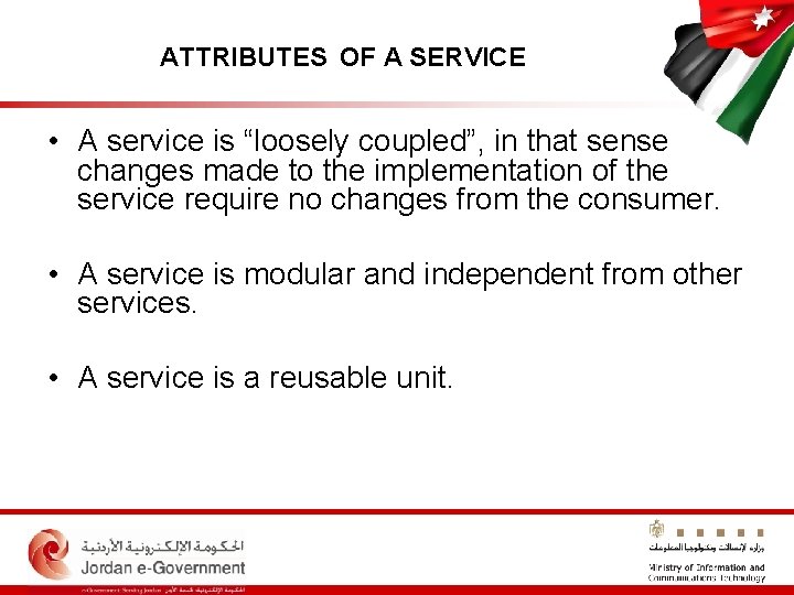 ATTRIBUTES OF A SERVICE • A service is “loosely coupled”, in that sense changes