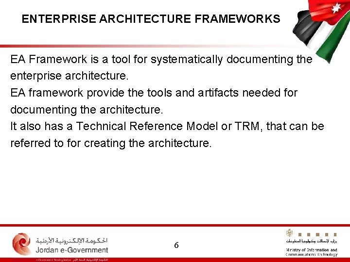 ENTERPRISE ARCHITECTURE FRAMEWORKS EA Framework is a tool for systematically documenting the enterprise architecture.
