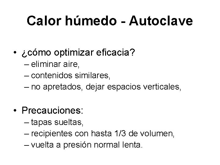 Calor húmedo - Autoclave • ¿cómo optimizar eficacia? – eliminar aire, – contenidos similares,