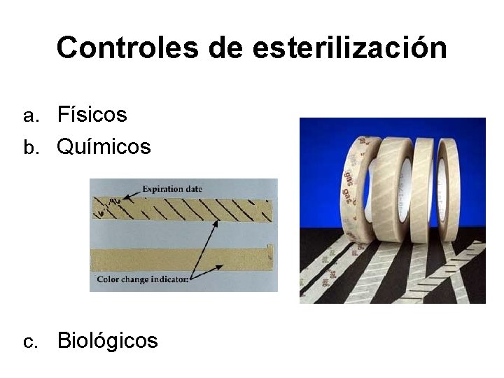 Controles de esterilización a. Físicos b. Químicos c. Biológicos 