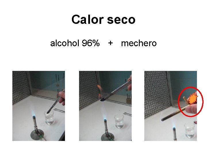 Calor seco alcohol 96% + mechero 