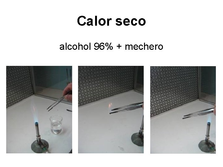 Calor seco alcohol 96% + mechero 