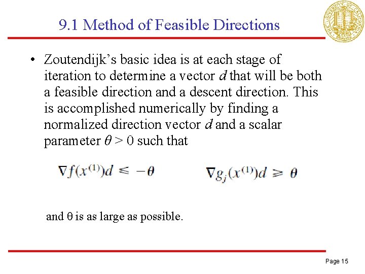 9. 1 Method of Feasible Directions • Zoutendijk’s basic idea is at each stage