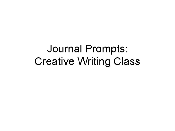 Journal Prompts: Creative Writing Class 
