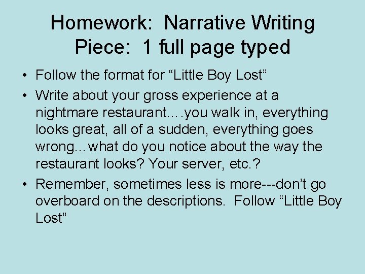Homework: Narrative Writing Piece: 1 full page typed • Follow the format for “Little