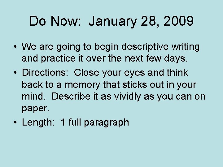 Do Now: January 28, 2009 • We are going to begin descriptive writing and