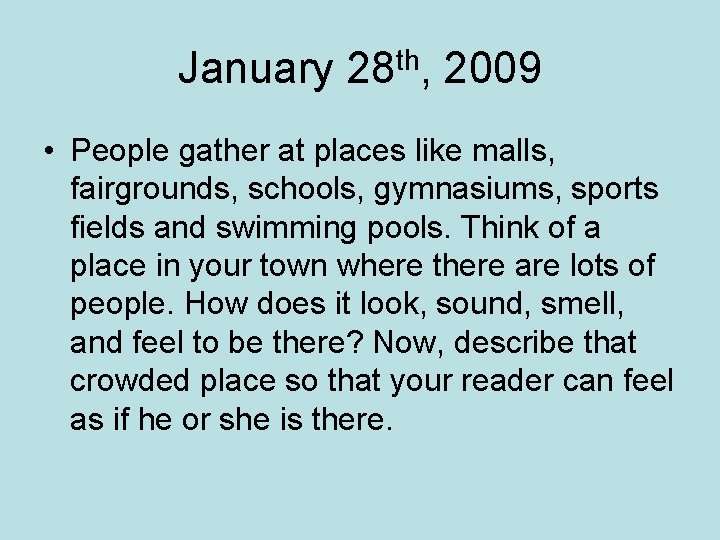 January 28 th, 2009 • People gather at places like malls, fairgrounds, schools, gymnasiums,