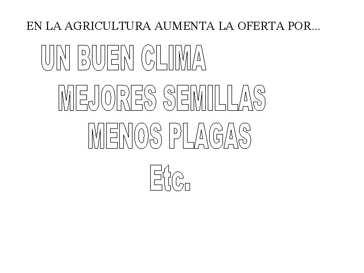 EN LA AGRICULTURA AUMENTA LA OFERTA POR. . . EN LA AGRICULTURA AUMENTA LA OFERTA POR. . .