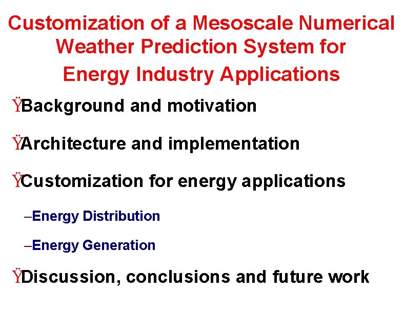 Customization of a Mesoscale Numerical Weather Prediction System for Energy Industry Applications ŸBackground and