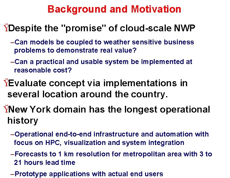Background and Motivation ŸDespite the "promise" of cloud-scale NWP –Can models be coupled to