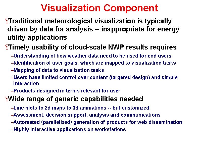 Visualization Component ŸTraditional meteorological visualization is typically driven by data for analysis -- inappropriate