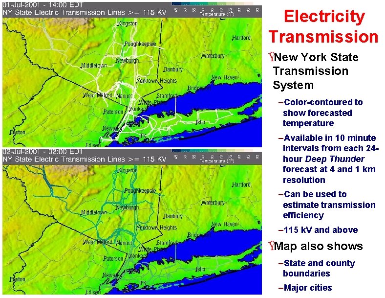 Electricity Transmission ŸNew York State Transmission System –Color-contoured to show forecasted temperature –Available in
