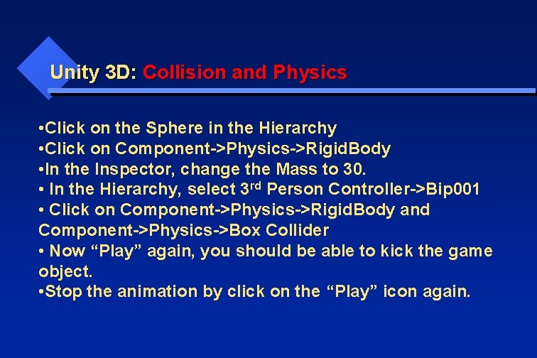 Unity 3 D: Collision and Physics • Click on the Sphere in the Hierarchy