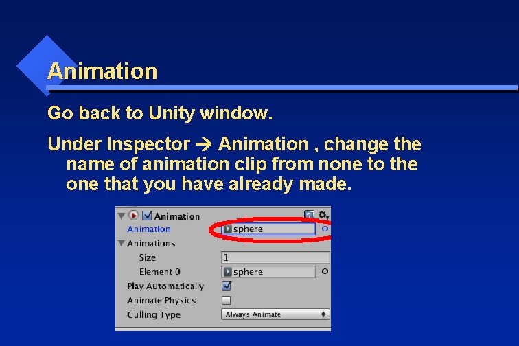 Animation Go back to Unity window. Under Inspector Animation , change the name of