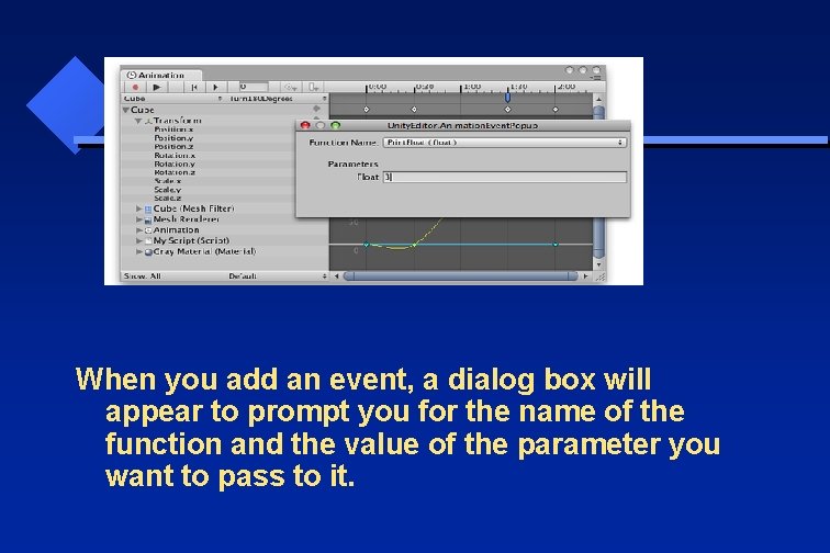 When you add an event, a dialog box will appear to prompt you for