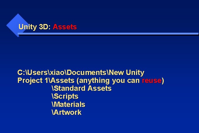 Unity 3 D: Assets C: UsersxiaoDocumentsNew Unity Project 1Assets (anything you can reuse) Standard