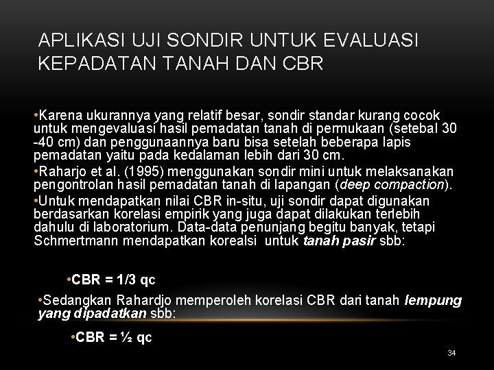 APLIKASI UJI SONDIR UNTUK EVALUASI KEPADATAN TANAH DAN CBR • Karena ukurannya yang relatif