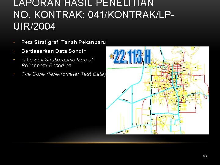 LAPORAN HASIL PENELITIAN NO. KONTRAK: 041/KONTRAK/LPUIR/2004 • Peta Stratigrafi Tanah Pekanbaru • Berdasarkan Data